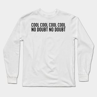 cool cool no doubt - brooklyn 99 Long Sleeve T-Shirt